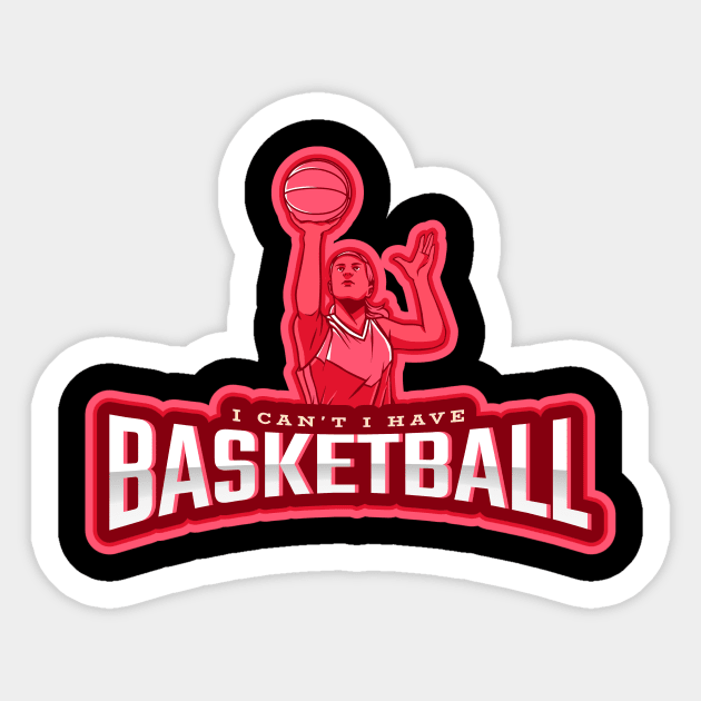 I Can't I Have Basketball Sticker by poc98